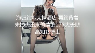 最新『蜜桃臀女友NINI』大尺度微信福利合集流出 完美身材 漂亮粉穴 妩媚骚浪 换装诱惑 高清720P原版无水印