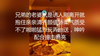  南宁大奶学姐，学习不好的原因就是性瘾大，骚水又多，自慰、无套肏逼，湿漉漉的小穴操着真爽！