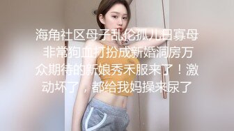 9-17小马寻花约啪巨乳大胸妹，高挑美女抓着奶子后入暴操