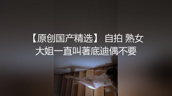 （第二场）极品骚货，舞蹈老师兼职，一字马，风骚淫荡，勾魂摄魄，尤物不常见