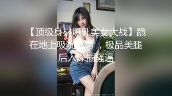 大粗屌表弟泡了个打工妹 各种姿势干累了让妹子口出来