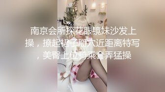 疯狂AJ厕拍达人作死精品 躲藏商场女卫生间不停变换坑位找最佳位置极限特写偸拍 镜头快要怂到菊花上了~真他娘的刺激 (2)