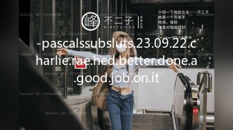 -pascalssubsluts.23.09.22.charlie.rae.hed.better.done.a.good.job.on.it