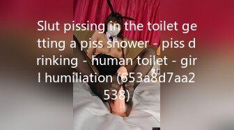 Slut pissing in the toilet getting a piss shower - piss drinking - human toilet - girl humiliation (653a8d7aa2538)